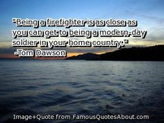 Firefighter quote. #quote #firefighter #soldier More