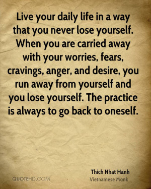 Live your daily life in a way that you never lose yourself. When you ...