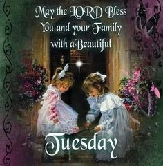 ... tuesday mornings god beautiful afternoon god blessed blessed tuesday