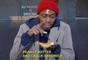 dave peanut butter crack sandwich chappelle tyrone biggums