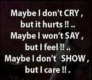Mayable I Don’t Cry, But It Hurts!!. Maybe I Won’t Say, But If ...