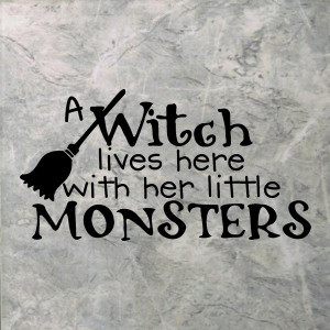Witch lives here with her little MONSTERS