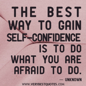 The best way to gain self-confidence quotes, afraid to do quotes