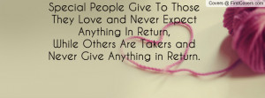 ... while others are takers and never give anything in return. , Pictures
