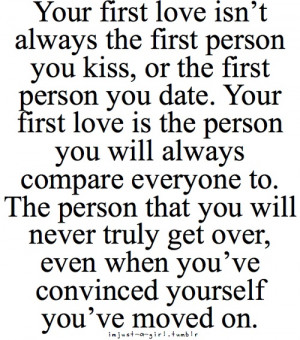 First Love Is The Person You Will Always Compare Everyone To: Quote ...