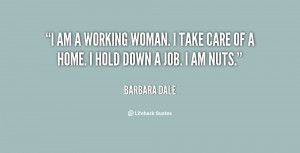 quote-Barbara-Dale-i-am-a-working-woman-i-take-10521.png