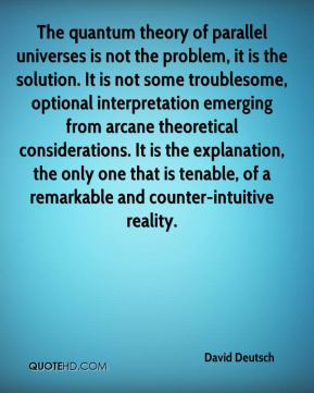 David Deutsch - The quantum theory of parallel universes is not the ...