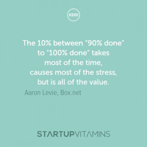 ... most of the stress, but is all of the value. -Aaron Levie, Box.net