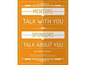 Leaderly Quote: Mentors give you perspective. Sponsors give you ...
