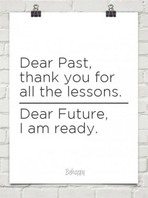 Dear past, Dear future...I'm ready