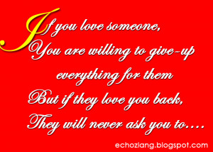 If you love someone, You are willing to give-up everything for them