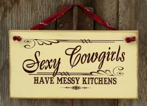 SEXY COWGIRLS SIGN COWGIRLS SIGN Ornery Cowgirls can cook but don't ...