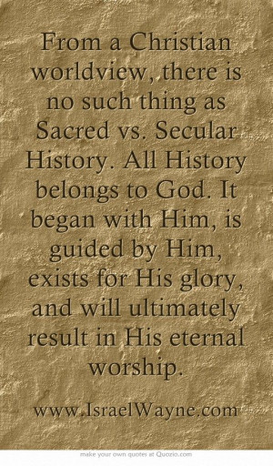 From a Christian worldview, there is no such thing as Sacred vs ...