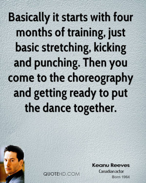 it starts with four months of training, just basic stretching ...