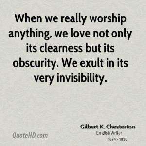 ... its clearness but its obscurity. We exult in its very invisibility