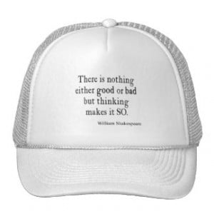 Nothing Good or Bad Thinking Shakespeare Quote Trucker Hats