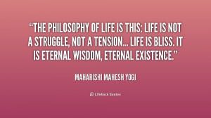quote-Maharishi-Mahesh-Yogi-the-philosophy-of-life-is-this-life-217203 ...