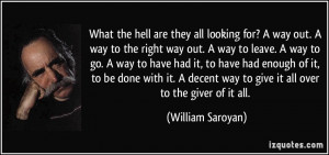 for? A way out. A way to the right way out. A way to leave. A way ...