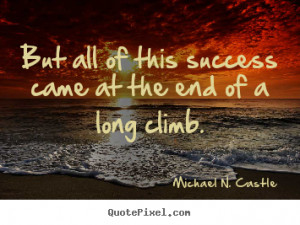 long climb michael n castle more success quotes inspirational quotes ...