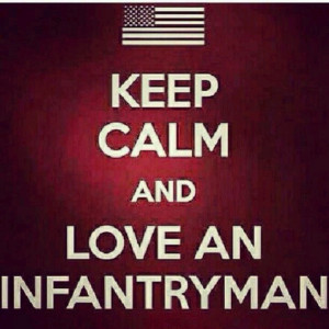 Keep calm and love an infantryman! :)