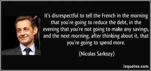 It's disrespectful to tell the French in the morning that you're going ...