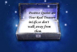 Positive Quotes are Your Real Treasure in Life
