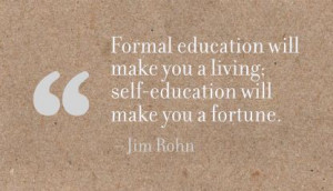Formal Education will make you a living self Education will make you a ...