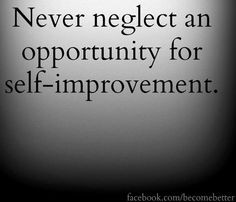 Self improvement quote via www.Facebook.com/... and www.BecomeBetter ...
