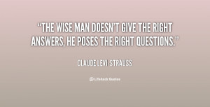 quote-Claude-Levi-Strauss-the-wise-man-doesnt-give-the-right-52553.png