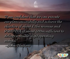 am confident that we can execute