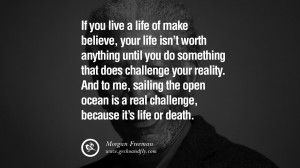 if you live a life of make believe your life isn t worth anything ...
