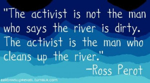 Ross perot quotes and sayings activist clean river