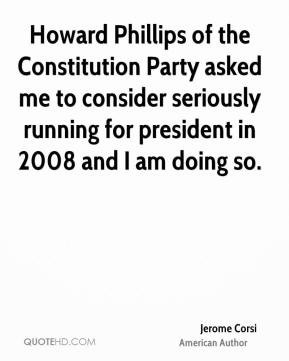 Jerome Corsi - Howard Phillips of the Constitution Party asked me to ...