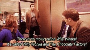 26. And that the movie Willy Wonka is a thing that doesn’t exist.
