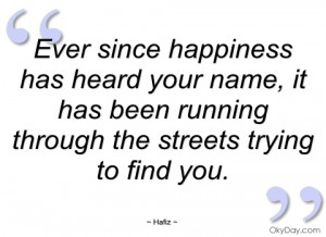 ever since happiness has heard your name hafiz