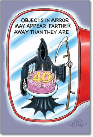 ... Grim Reaper Objects In Mirror 40 Humorous Pic Birthday Card Nobleworks