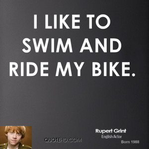 like to swim and ride my bike.