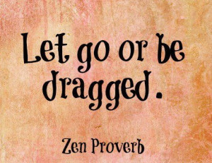Let go or be dragged.