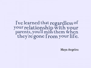 ve learned that regardless of your relationship with your parents ...