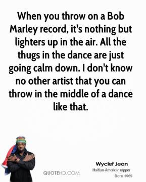 Wyclef Jean - When you throw on a Bob Marley record, it's nothing but ...