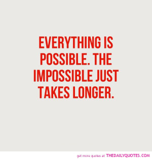 everything-is-possible-life-quotes-sayings-pictures.jpg