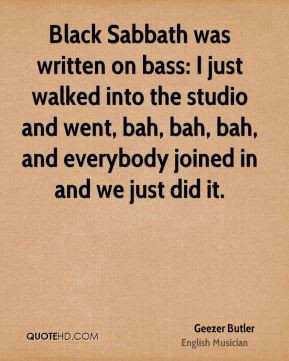 Black Sabbath was written on bass: I just walked into the studio and ...