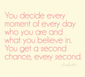 You Get A Second Chance, Every Second