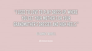 quote-Suzanne-Farrell-i-used-to-love-to-play-dress-up-14043.png