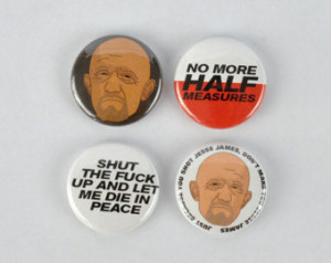 Mike Ehrmantraut buttons - Breaking Bad Badge Set!, quotes, no more ...