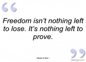 ... .com/quotes/freedom-isnt-nothing-left-to-lose.aspx