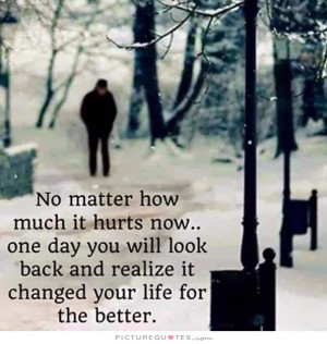 ... day you will look back and realize it changed your life for the better