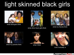 Light Skinned Girls Be Like Meme So do light-skinned black