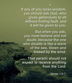James 1:5 If you need wisdom, ask our generous God, and he will give ...