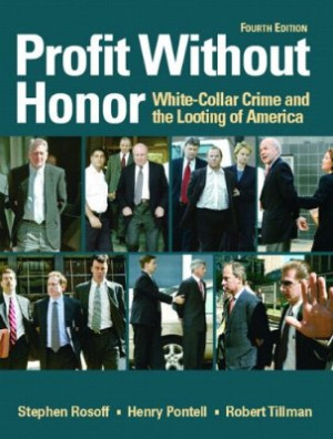 Profit Without Honor: White Collar Crime and the Looting of America ...